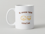 Taza Personalizada "El Amor tiene 4 patas"